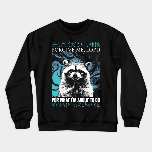 Forgive Me Raccoon Crewneck Sweatshirt by giovanniiiii